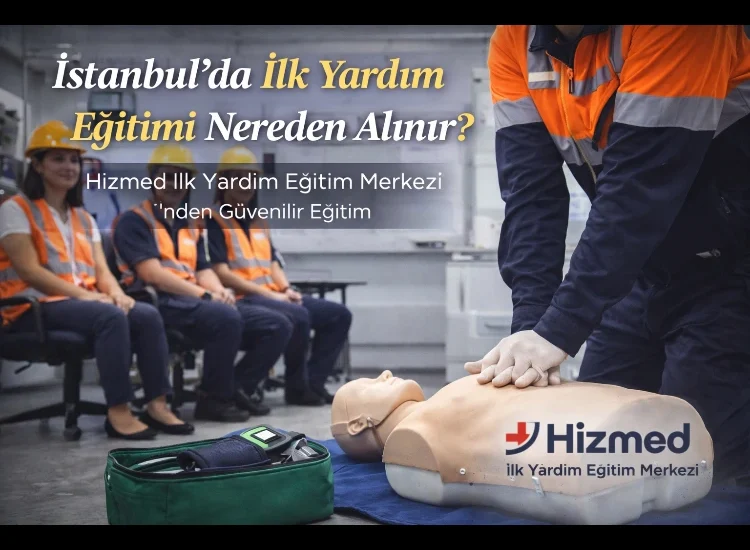 İstanbul’da İlk Yardım Eğitimi Nereden Alınır?