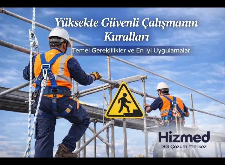 Yüksekte Güvenli Çalışmanın Kuralları